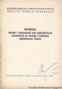 Instrukcja obsługi i eksploatacji pras hydraulicznych stosowanych do naciągu i kotwienia pojedynczych cięgien / Seweryn Wróblewski 