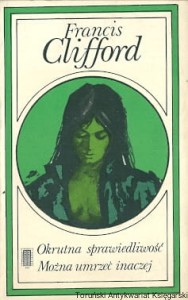 Okrutna sprawiedliwość, Można umrzeć inaczej / Francis Clifford