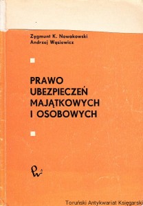 Prawo ubezpieczeń majątkowych i osobowych / Zygmunt K. Nowakowski