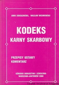 Kodeks karny skarbowy : Przepisy, ustawy, komentarz / Anna Sokołowska, Wacław Michrowski