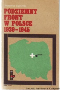 Podziemny front w Polsce 1939-1945 / Waldemar Tuszyński