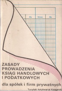 Zasady prowadzenia ksiąg handlowych i podatkowych dla spółek i firm prywatnych