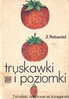 Truskawki i poziomki/ Zofia Rebandel