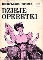 Dzieje operetki / Bernard Grun