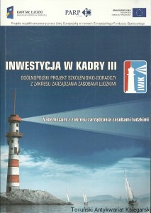 Inwestycja w kadry III : Ogólnopolski projekt szkoleniowo-doradczy z zakresu zarządzania zasobami ludzkimi / Jarosław Motyka (red.)