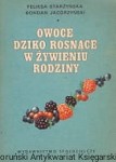 Owoce dziko rosnące w żywieniu rodziny / Feliksa Starzyńska, Bohdan Jacórzyński 