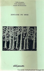 Zostanie po mnie /  Zofia Szczęsna, Janina Zofia Jakubowska …