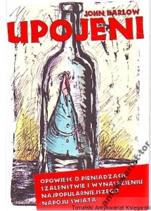 Upojeni : opowieść o pieniądzach, szaleństwie i wynalezieniu najpopularniejszego napoju świata / John Barlow