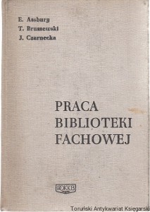 Praca biblioteki fachowej / Edward Assbury, Tadeusz Bruszewski, Jadwiga Czarnecka