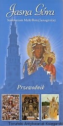 Jasna Góra Sanktuarium Matki Bożej Jasnogórskiej : Przewodnik / Jerzy Tomziński, Jan Golonka 