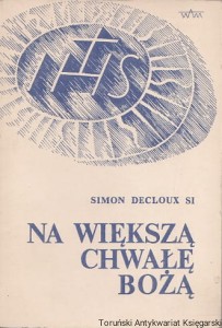 Na większą chwałę Bożą / Simon Decloux 