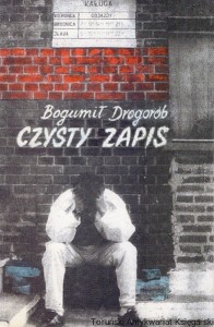 Czysty zapis / Bogumił Drogorób 
