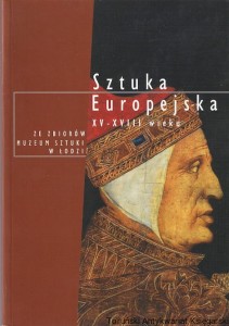 Sztuka Europejska XV-XVIII wieku : Ze zbiorów Muzeum Sztuki w Łodzi