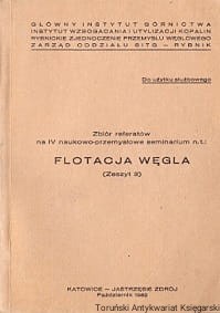 Flotacja węgla : Zbiór referatów na IV naukowo-przemysłowe seminarium, Zeszyt 3 / Praca zbiorowa 