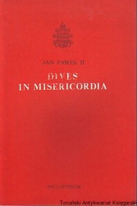 Dives in Misericordia : Encyklika Ojca Świętego Jana Pawła II o Bożym Miłosierdziu / Jan Paweł II
