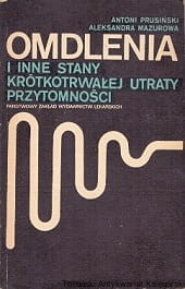 Omdlenia i inne stany krótkotrwałej utraty przytomności / Antoni Prusiński, Aleksandra Mazurowa 
