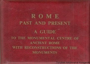 Rome past and present : A guide to the monumental centre of Ancient Rome with reconstructions of the monuments / brak autora
