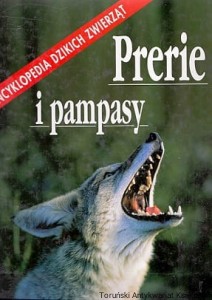 Prerie i pampasy : Encyklopedia Dzikich Zwierząt / Brak autora