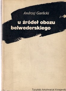 U źródeł obozu belwederskiego / Andrzej Garlicki