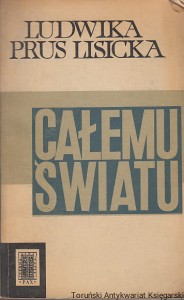 Całemu światu / Ludwika Prus Lisiecka
