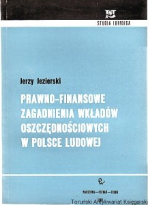 Prawno-finansowe zagadnienia wkładów oszczędnościowych w Polsce Ludowej / Jerzy Jezierski