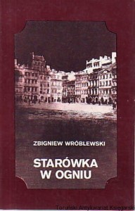Starówka w ogniu / Zbigniew Wróblewski