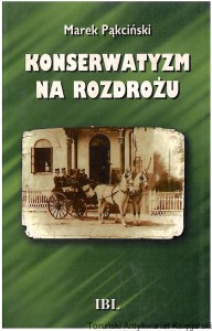 Konserwatyzm na rozdrożu : „Młodzi konserwatyści” warszawscy wobec ideowych dylematów schyłku XIX wieku / Marek Pąkciński