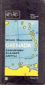 Grenada : zagubiony klejnot Antyli / Witold Mazurczak 