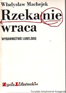 Rzeka nie wraca : Z mojego obserwatorium 1976-1984 / Władysław Machejek