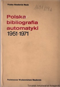 Polska bibliografia automatyki 1951-1971 / opracowali: Hanna Kalinowska, Jerzy Tieme