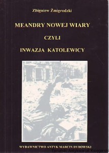 Meandry nowej wiary czyli inwazja katolewicy / Zbigniew Żmigrodzki