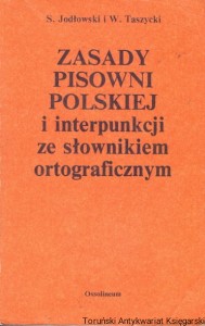 Zasady pisowni polskiej i interpunkcji ze słownikiem ortograficznym / Stanisław Jodłowski, Witold Taszycki 