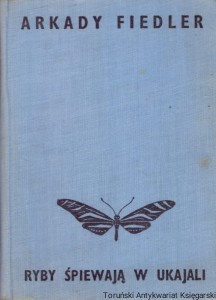Ryby śpiewają w Ukajali / Arkady Fiedler 