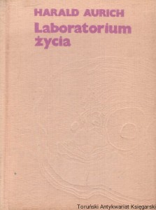 Laboratorium życia / Harald Aurich 