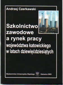 Szkolnictwo zawodowe a rynek pracy województwa katowickiego w latach dziewięćdziesiątych