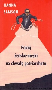Pokój żeńsko-męski na chwałę patriarchatu / Hanna Samson