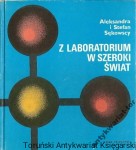 Z laboratorium w szeroki świat / Aleksandra i Stefan Sękowscy