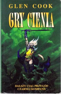 Gry cienia Pierwsza ksiega południa Czwarta kronika Czarnej Kompanii / Glen Cook