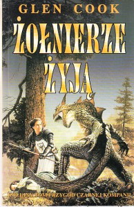 Żołnierze żyją Dziewiąta ksiega czarnej kompanii Czwarta księga lśniącego kamienia / Glen Cook