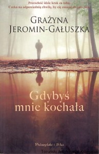 Gdybyś mnie kochała / Grażyna Jeromin-Gałuszka 