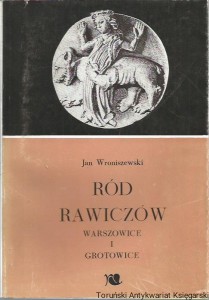 Ród Rawiczów : Warszowice i Grotowice/ Jan Wroniszewski