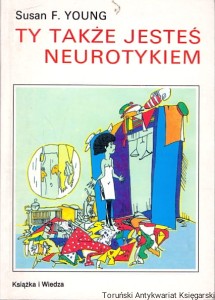 Ty także jesteś neurotykiem / Susan F. Young 