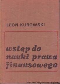 Wstęp do nauki prawa finansowego / Leon Kurkowski  