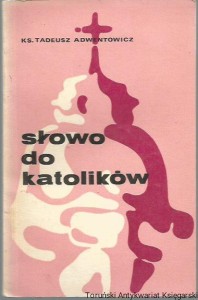 Słowo do katolików / ks. Tadeusz Adwentowicz