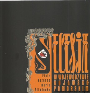Secesja w Województwie Kujawsko-Pomorskim/ Piotr Kożurno, Maria Śliwińska
