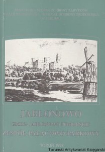 Jabłonowo gmina Jabłonowo Pomorskie : Zespół pałacowo-parkowy / Ewa Buze, Krzysztof Mikulski, Wiesław Nowosad, Sławomir Wojdyło