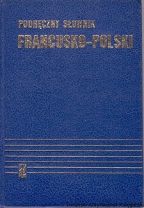 Podręczny słownik francusko-polski z suplementem / Kazimierz Kupisz, Bolesław Kielski 