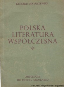 Polska literatura współczesna : antologia do użytku szkolnego / Ryszard Matuszewski [1970]