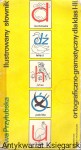 Ilustrowany słownik ortograficzno-gramatyczny dla klas I-III / Ewa Przyłubska 