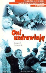 Oni uzdrawiają / Edmund Szczesiak 